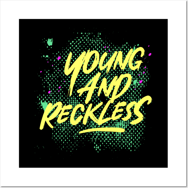 Young and reckless (neon green) Wall Art by DeathAnarchy